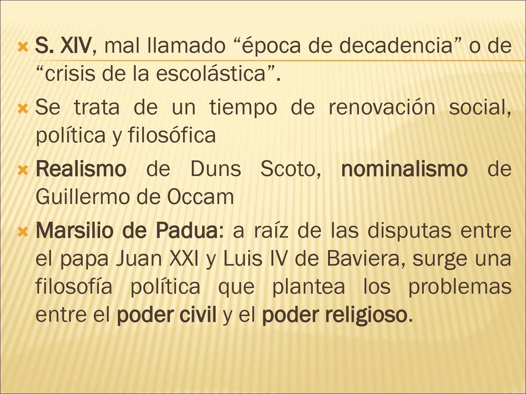 S. XIV, mal llamado época de decadencia o de crisis de la escolástica .