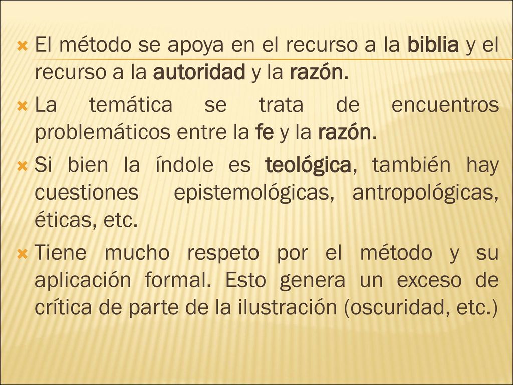 El método se apoya en el recurso a la biblia y el recurso a la autoridad y la razón.