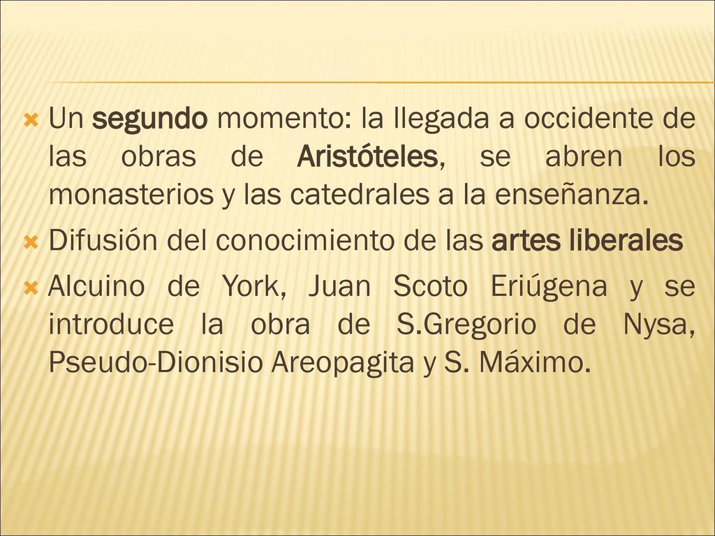 Un segundo momento: la llegada a occidente de las obras de Aristóteles, se abren los monasterios y las catedrales a la enseñanza.