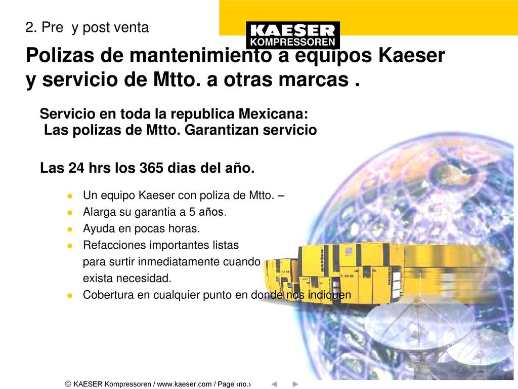 2. Pre y post venta Polizas de mantenimiento a equipos Kaeser y servicio de Mtto. a otras marcas .