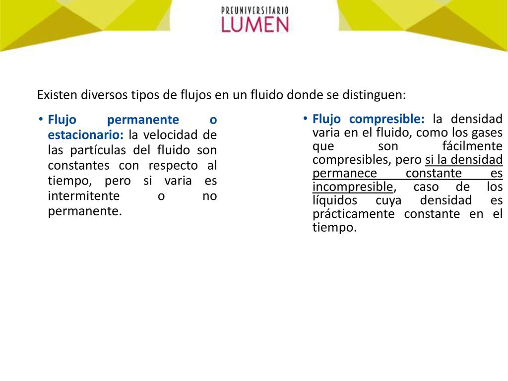 Existen diversos tipos de flujos en un fluido donde se distinguen: