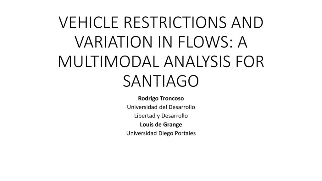 VEHICLE RESTRICTIONS AND VARIATION IN FLOWS: A MULTIMODAL ANALYSIS FOR SANTIAGO