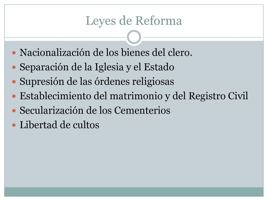 Leyes de Reforma Nacionalización de los bienes del clero.