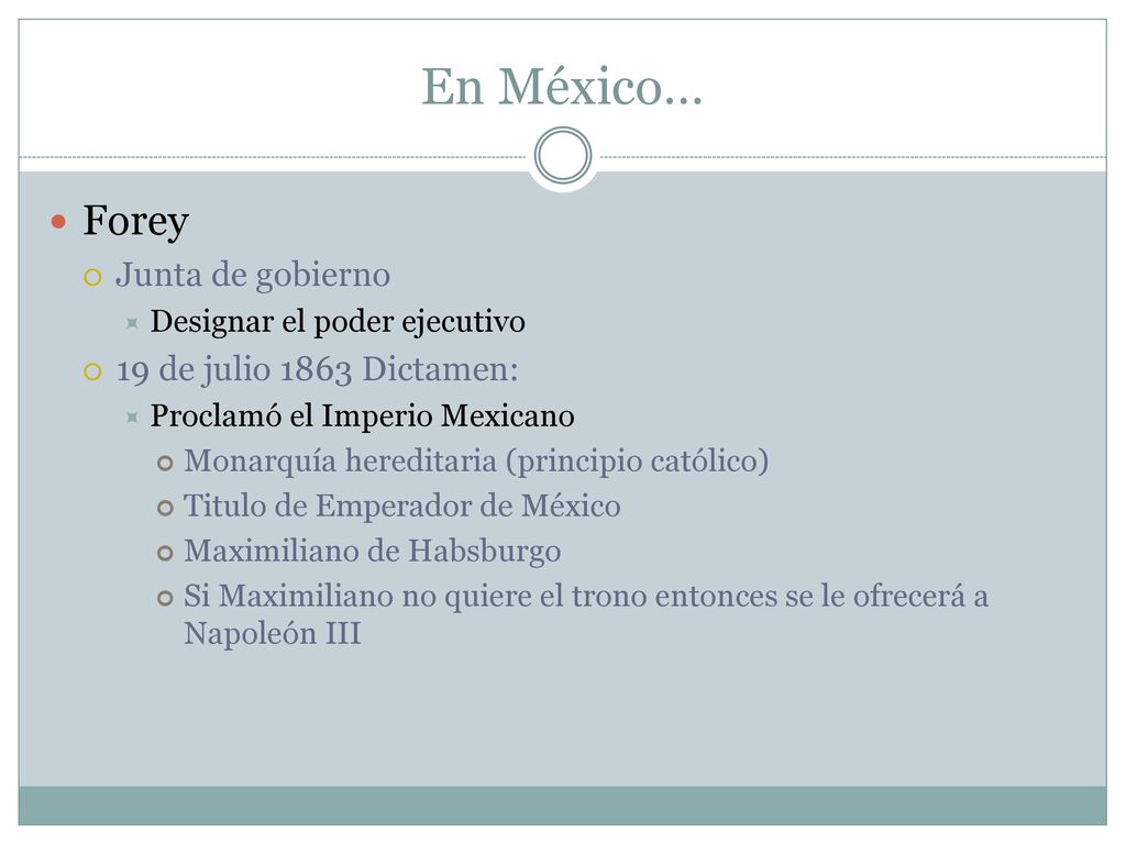En México… Forey Junta de gobierno 19 de julio 1863 Dictamen: