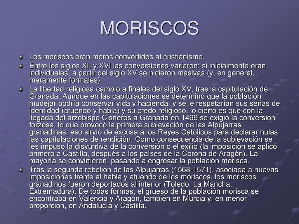 MORISCOS Los moriscos eran moros convertidos al cristianismo.