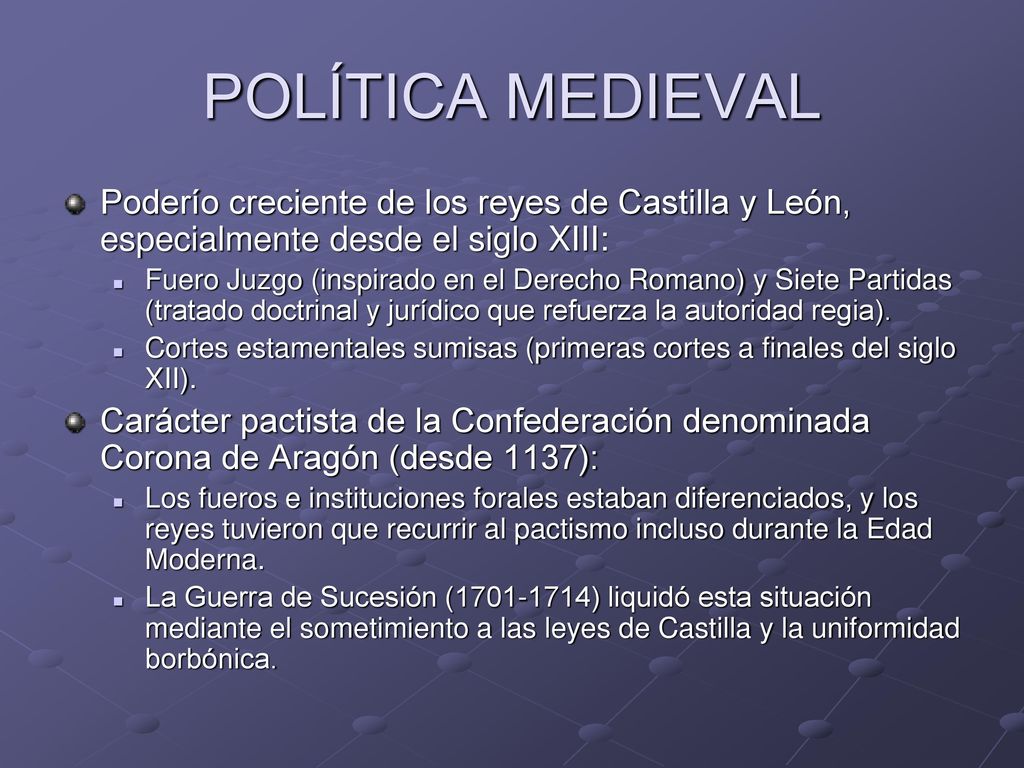 POLÍTICA MEDIEVAL Poderío creciente de los reyes de Castilla y León, especialmente desde el siglo XIII: