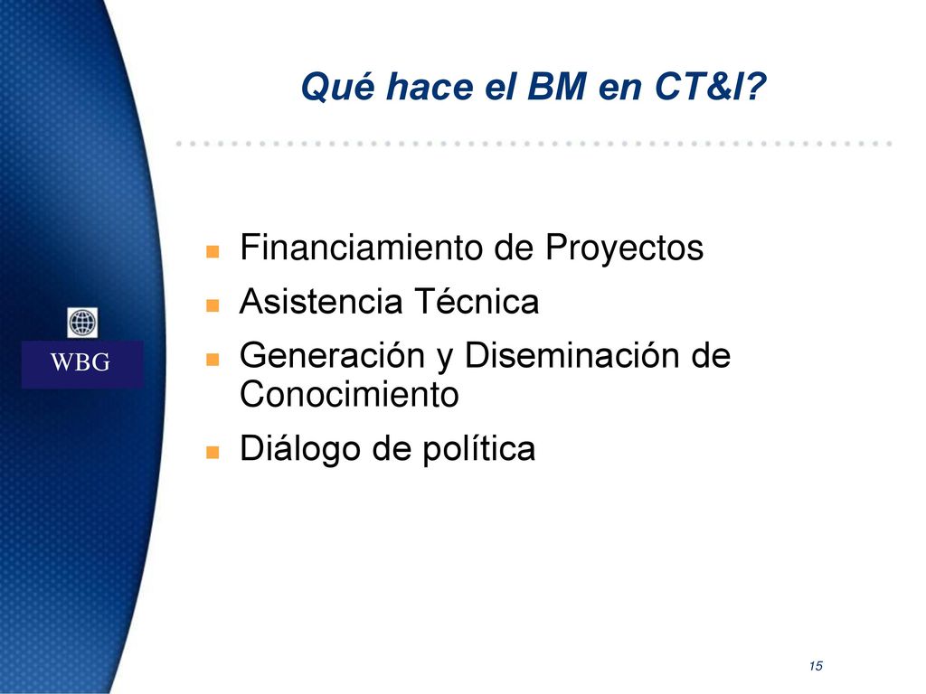 Qué hace el BM en CT&I Financiamiento de Proyectos Asistencia Técnica