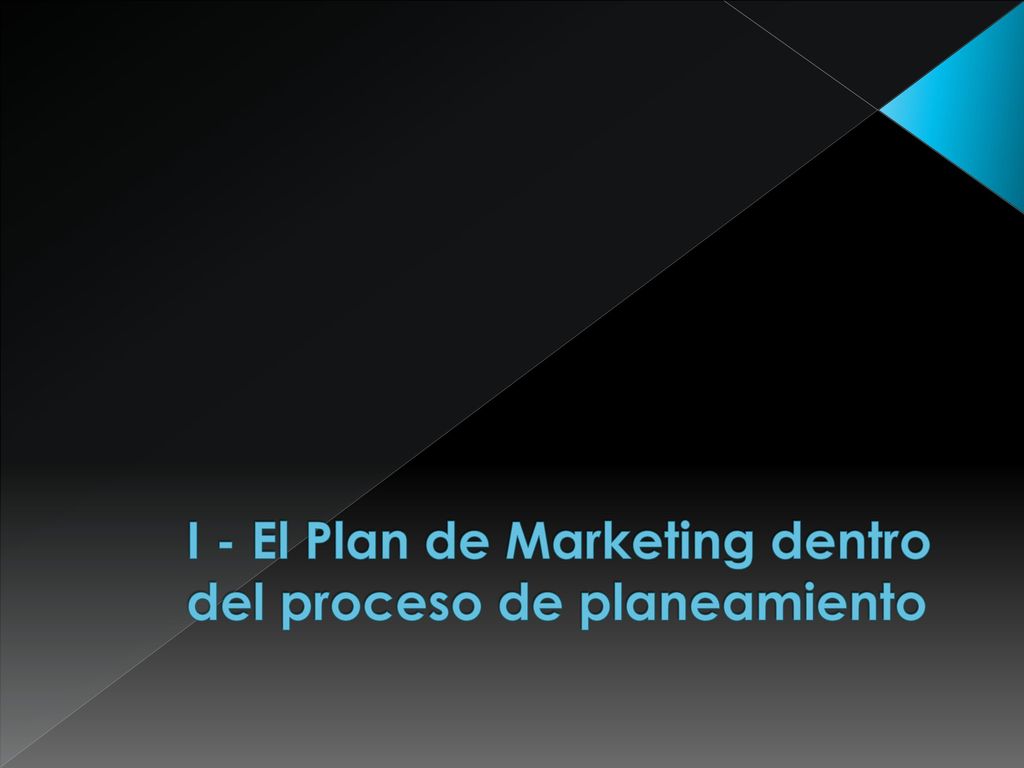 I - El Plan de Marketing dentro del proceso de planeamiento