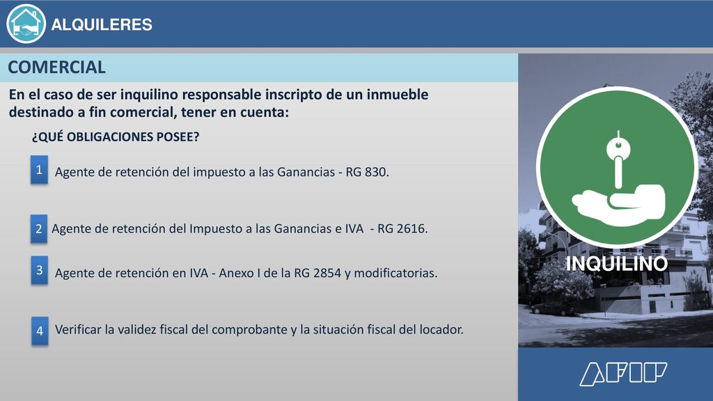COMERCIAL En el caso de ser inquilino responsable inscripto de un inmueble destinado a fin comercial, tener en cuenta: