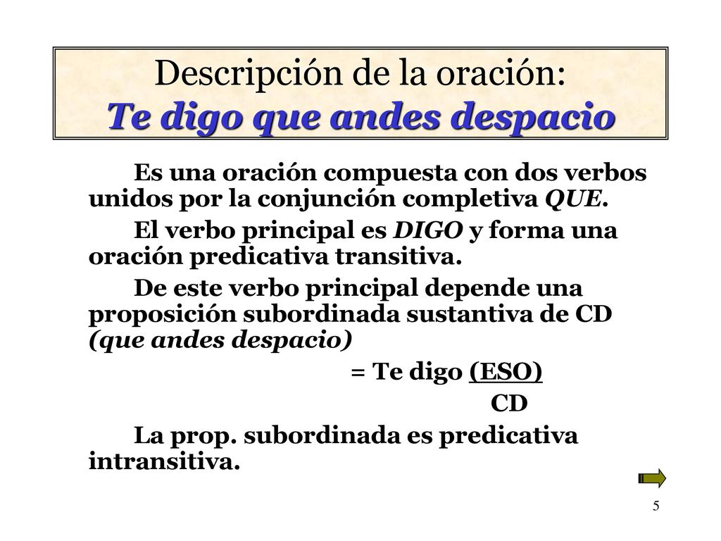 Descripción de la oración: Te digo que andes despacio