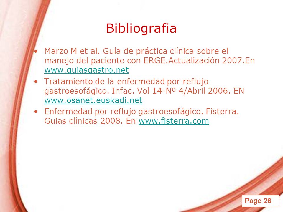 Bibliografia Marzo M et al. Guía de práctica clínica sobre el manejo del paciente con ERGE.Actualización 2007.En
