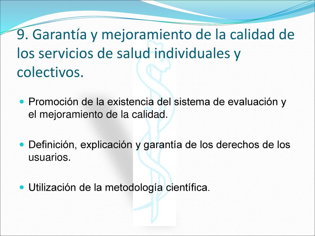 9. Garantía y mejoramiento de la calidad de los servicios de salud individuales y colectivos.
