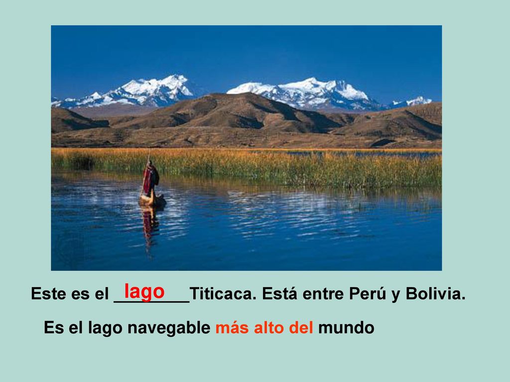 lago Este es el ________Titicaca. Está entre Perú y Bolivia.
