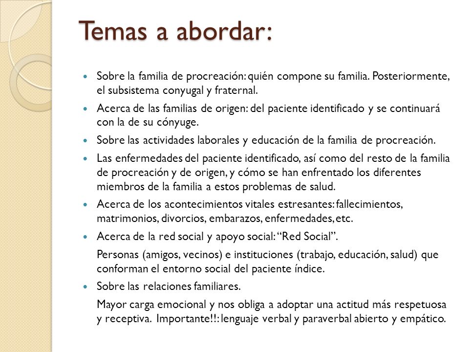 Temas a abordar: Sobre la familia de procreación: quién compone su familia. Posteriormente, el subsistema conyugal y fraternal.