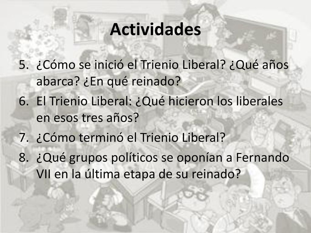 Actividades ¿Cómo se inició el Trienio Liberal ¿Qué años abarca ¿En qué reinado