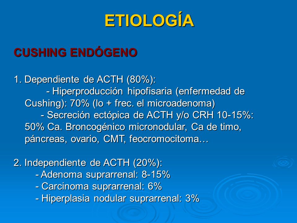 ETIOLOGÍA CUSHING ENDÓGENO 1. Dependiente de ACTH (80%):