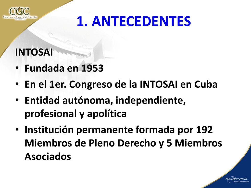 1. ANTECEDENTES INTOSAI Fundada en 1953