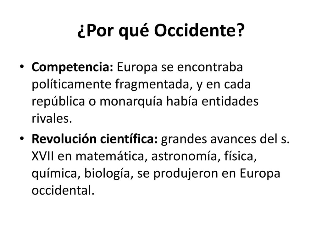 ¿Por qué Occidente Competencia: Europa se encontraba políticamente fragmentada, y en cada república o monarquía había entidades rivales.