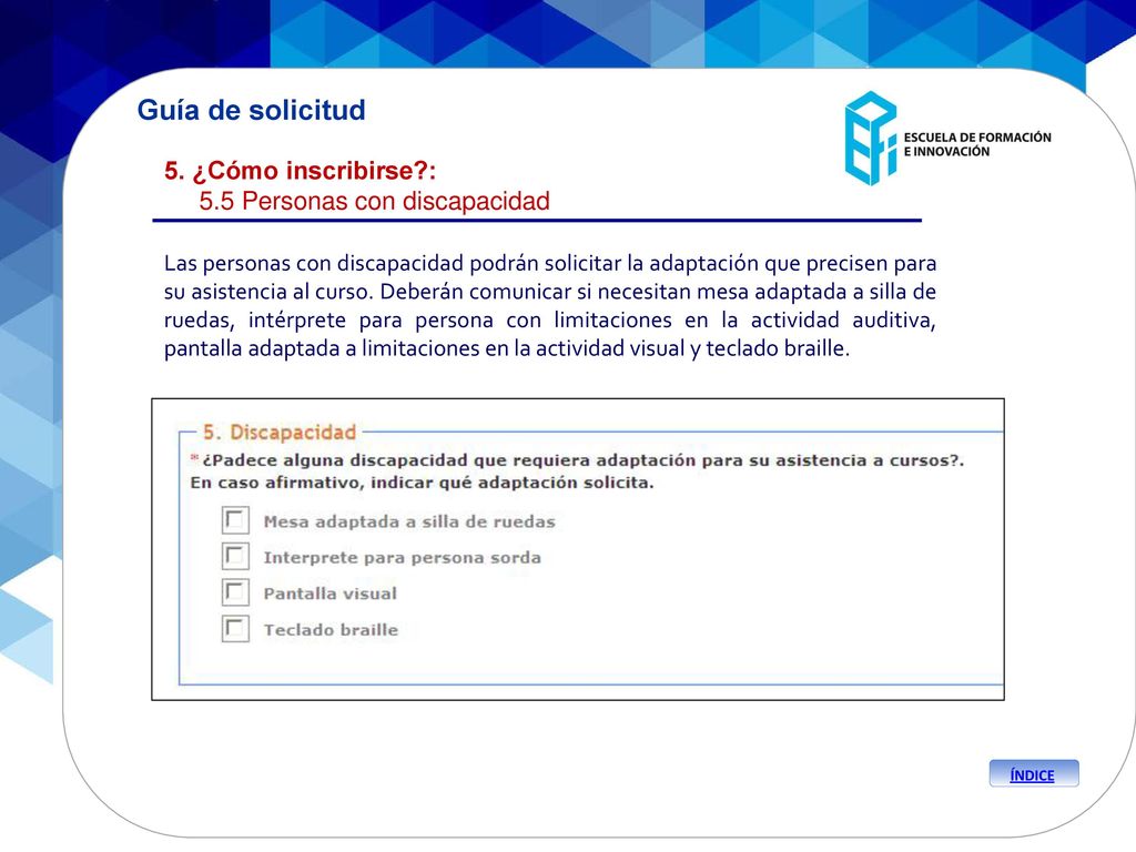 Guía de solicitud 5. ¿Cómo inscribirse : 5.5 Personas con discapacidad