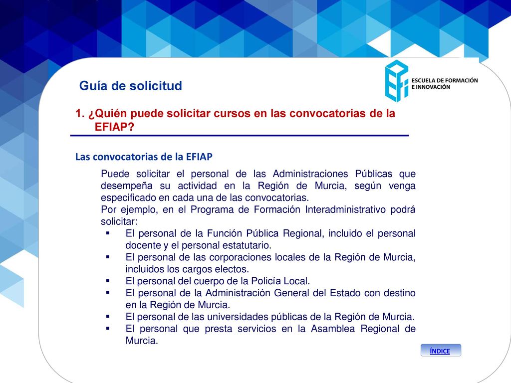 Guía de solicitud 1. ¿Quién puede solicitar cursos en las convocatorias de la EFIAP Las convocatorias de la EFIAP.