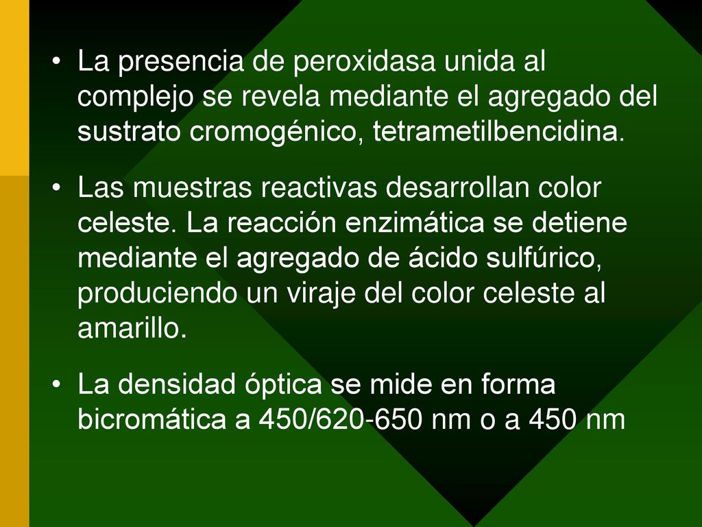 La presencia de peroxidasa unida al complejo se revela mediante el agregado del sustrato cromogénico, tetrametilbencidina.