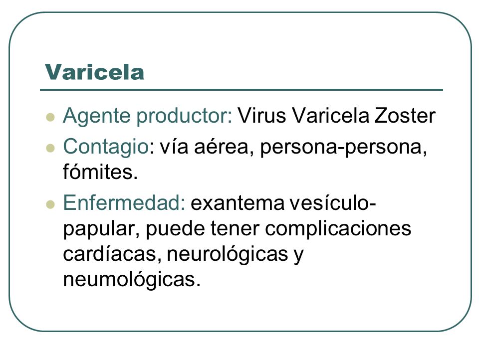 Varicela Agente productor: Virus Varicela Zoster