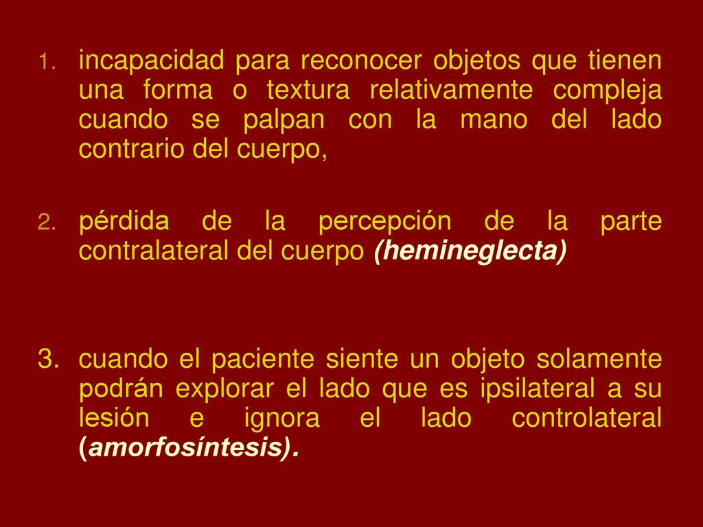 incapacidad para reconocer objetos que tienen una forma o textura relativamente compleja cuando se palpan con la mano del lado contrario del cuerpo,
