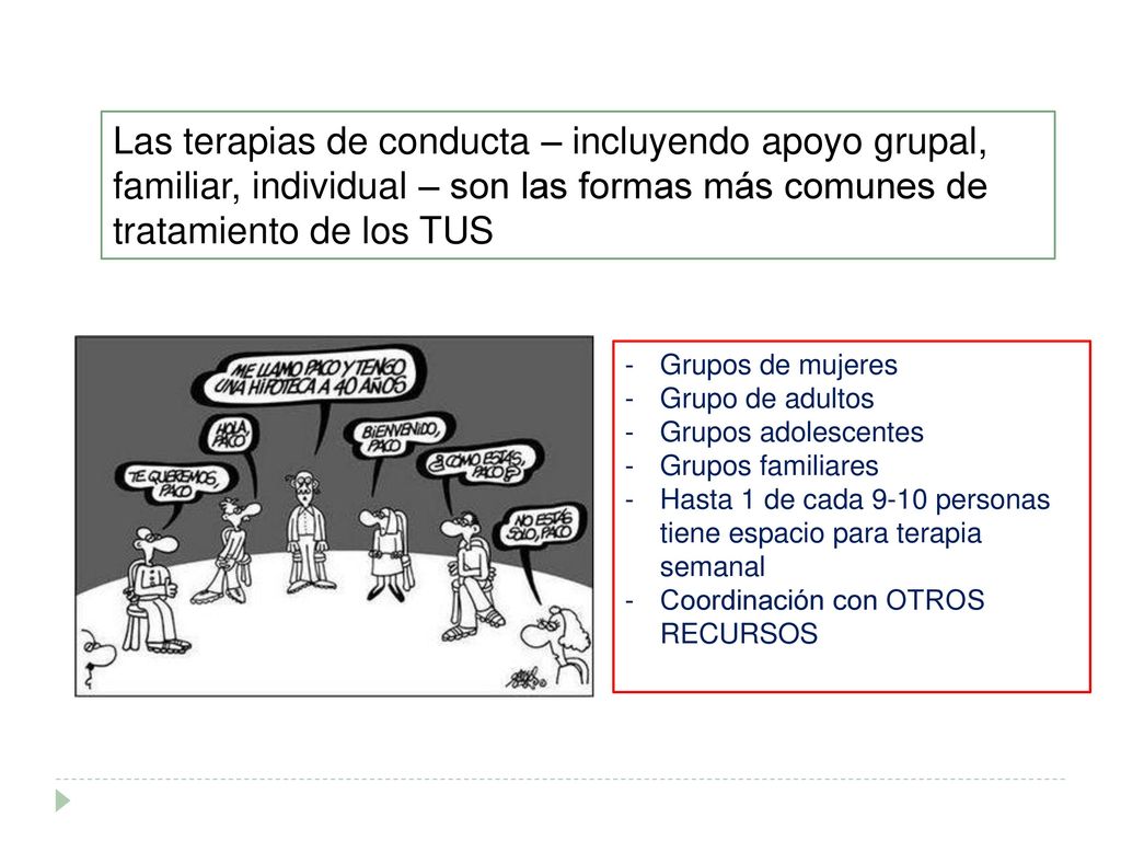 Las terapias de conducta – incluyendo apoyo grupal, familiar, individual – son las formas más comunes de tratamiento de los TUS
