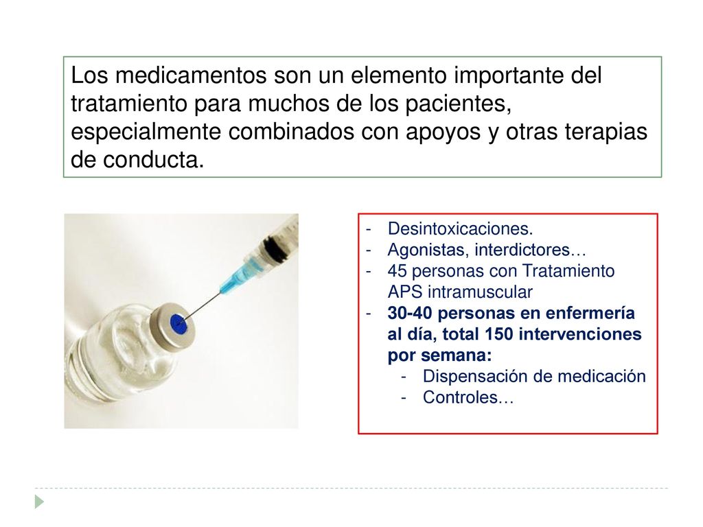 Los medicamentos son un elemento importante del tratamiento para muchos de los pacientes, especialmente combinados con apoyos y otras terapias de conducta.