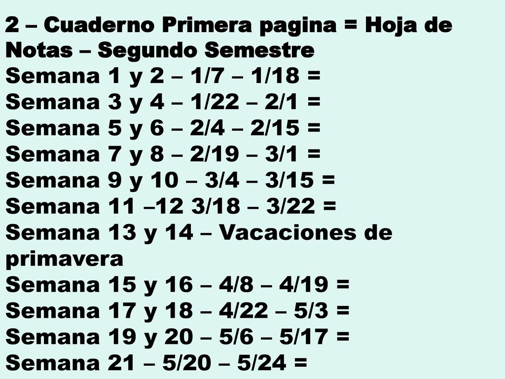 Semana 13 y 14 – Vacaciones de primavera Semana 15 y 16 – 4/8 – 4/19 =