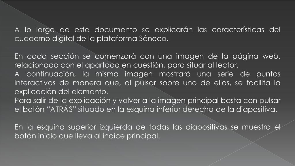 A lo largo de este documento se explicarán las características del cuaderno digital de la plataforma Séneca.