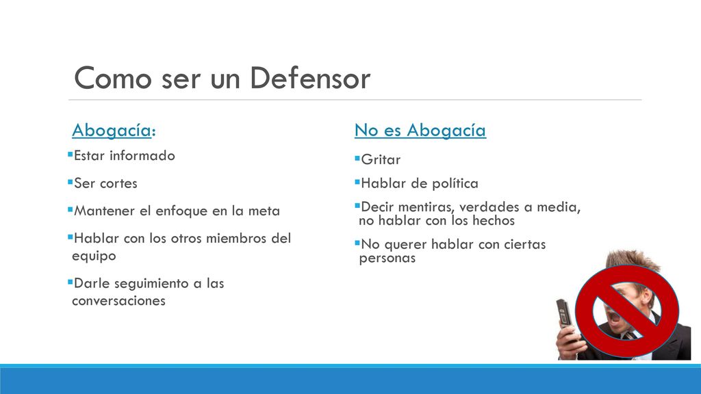 Como ser un Defensor Abogacía: No es Abogacía Estar informado Gritar