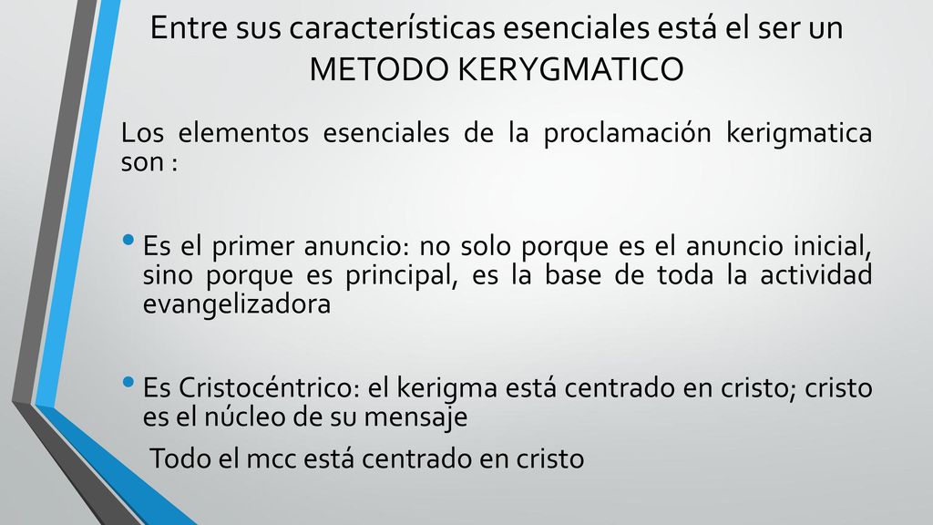 Entre sus características esenciales está el ser un METODO KERYGMATICO