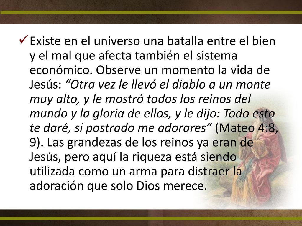 Existe en el universo una batalla entre el bien y el mal que afecta también el sistema económico.