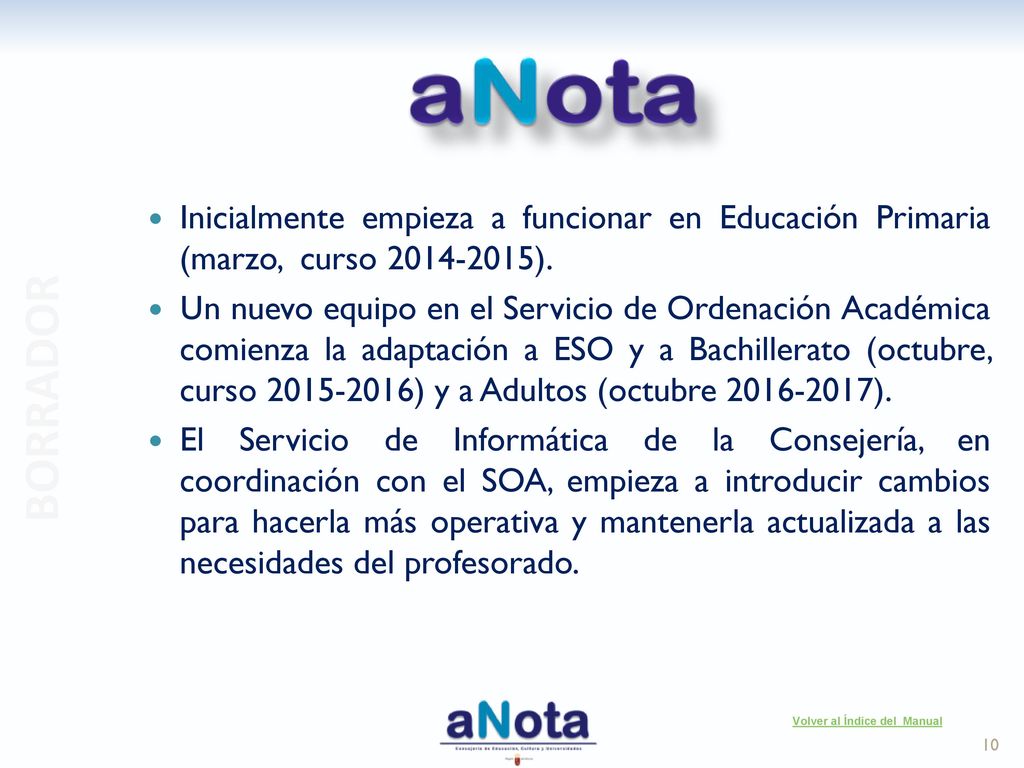 Inicialmente empieza a funcionar en Educación Primaria (marzo, curso ).