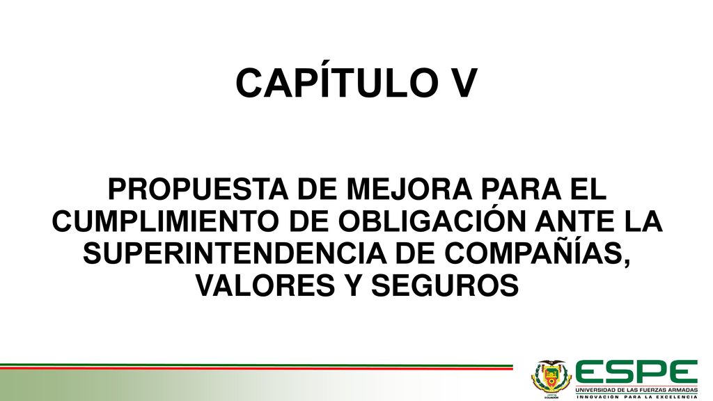 CAPÍTULO V PROPUESTA DE MEJORA PARA EL CUMPLIMIENTO DE OBLIGACIÓN ANTE LA SUPERINTENDENCIA DE COMPAÑÍAS, VALORES Y SEGUROS.