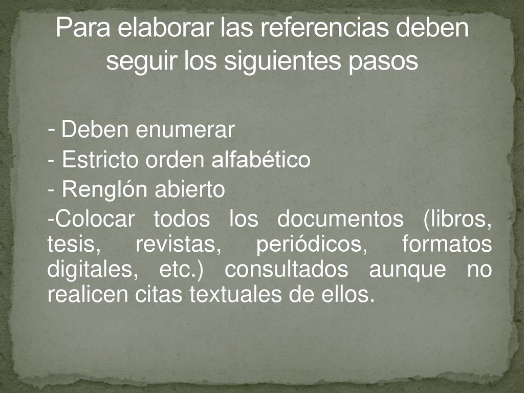 Para elaborar las referencias deben seguir los siguientes pasos