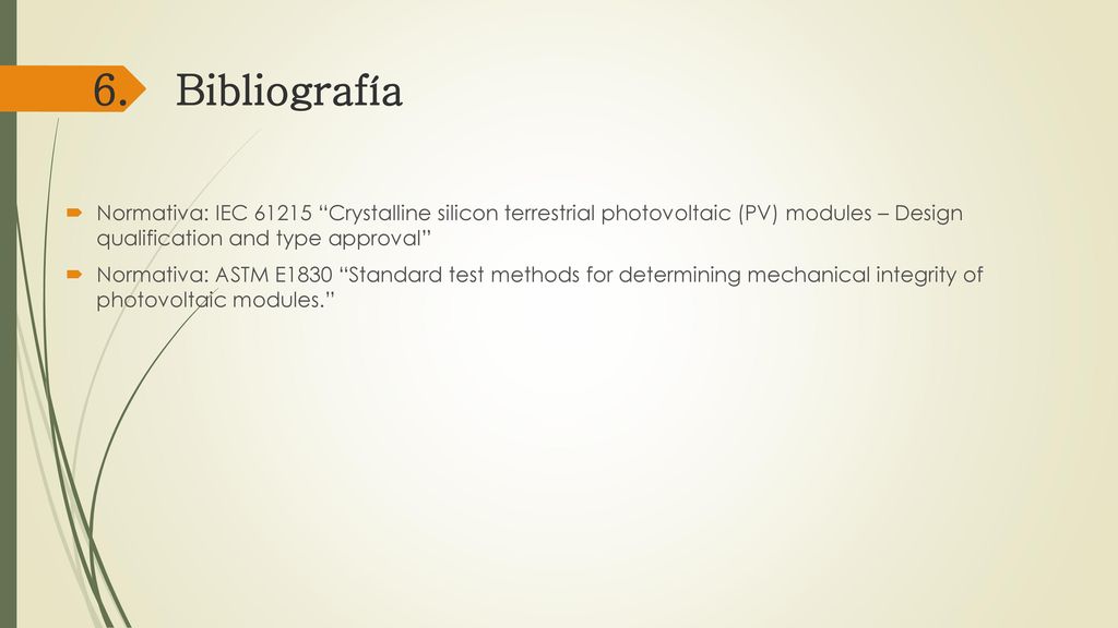 6. Bibliografía Normativa: IEC Crystalline silicon terrestrial photovoltaic (PV) modules – Design qualification and type approval