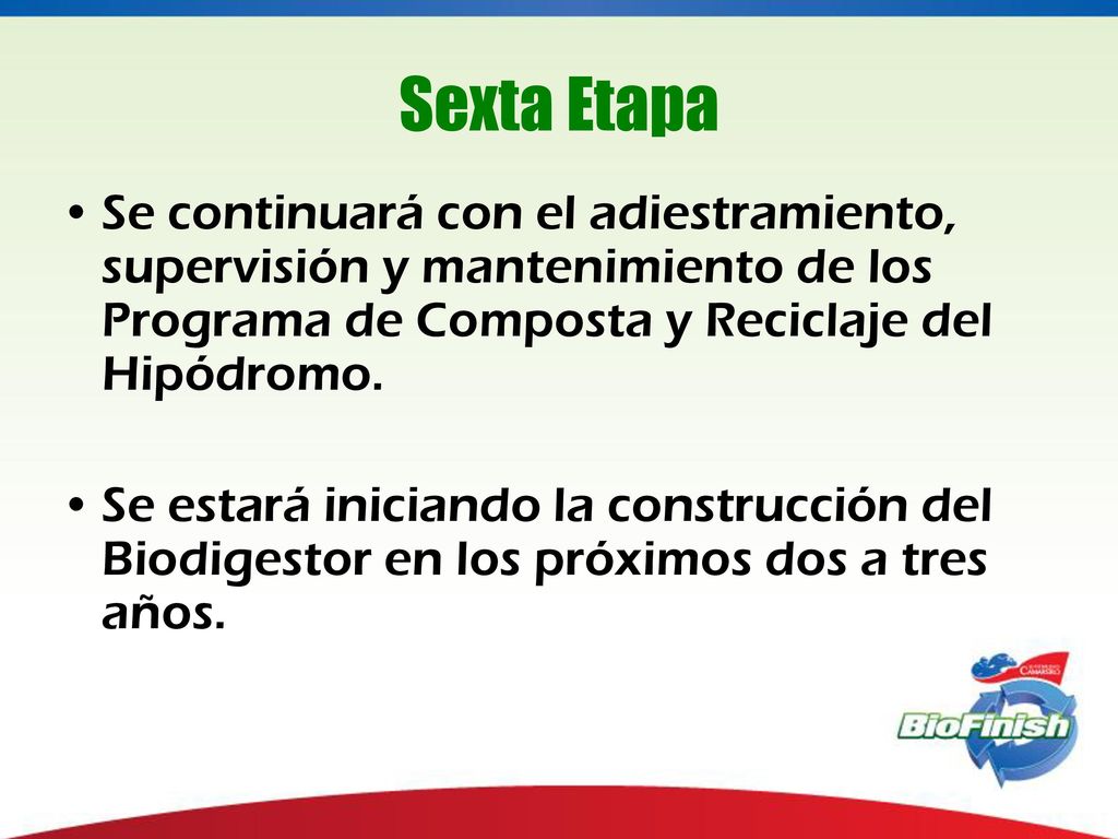 Sexta Etapa Se continuará con el adiestramiento, supervisión y mantenimiento de los Programa de Composta y Reciclaje del Hipódromo.