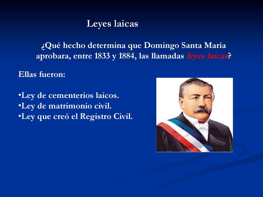 Leyes laicas ¿Qué hecho determina que Domingo Santa María aprobara, entre 1833 y 1884, las llamadas leyes laicas