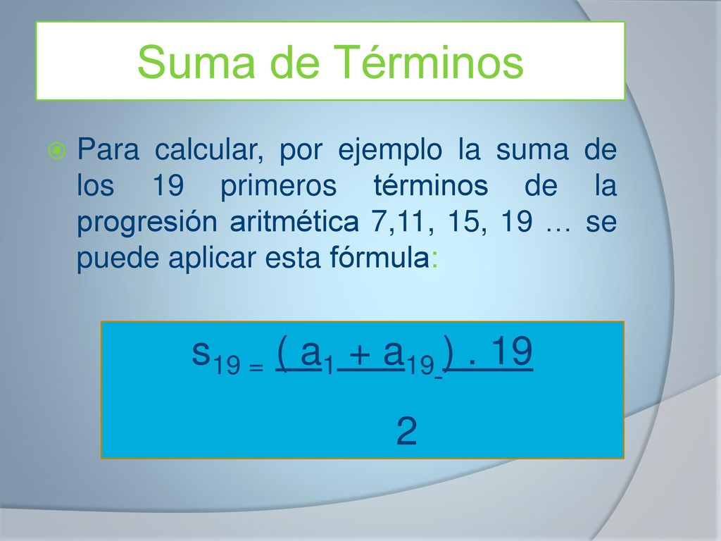 Suma de Términos s19 = ( a1 + a19 )