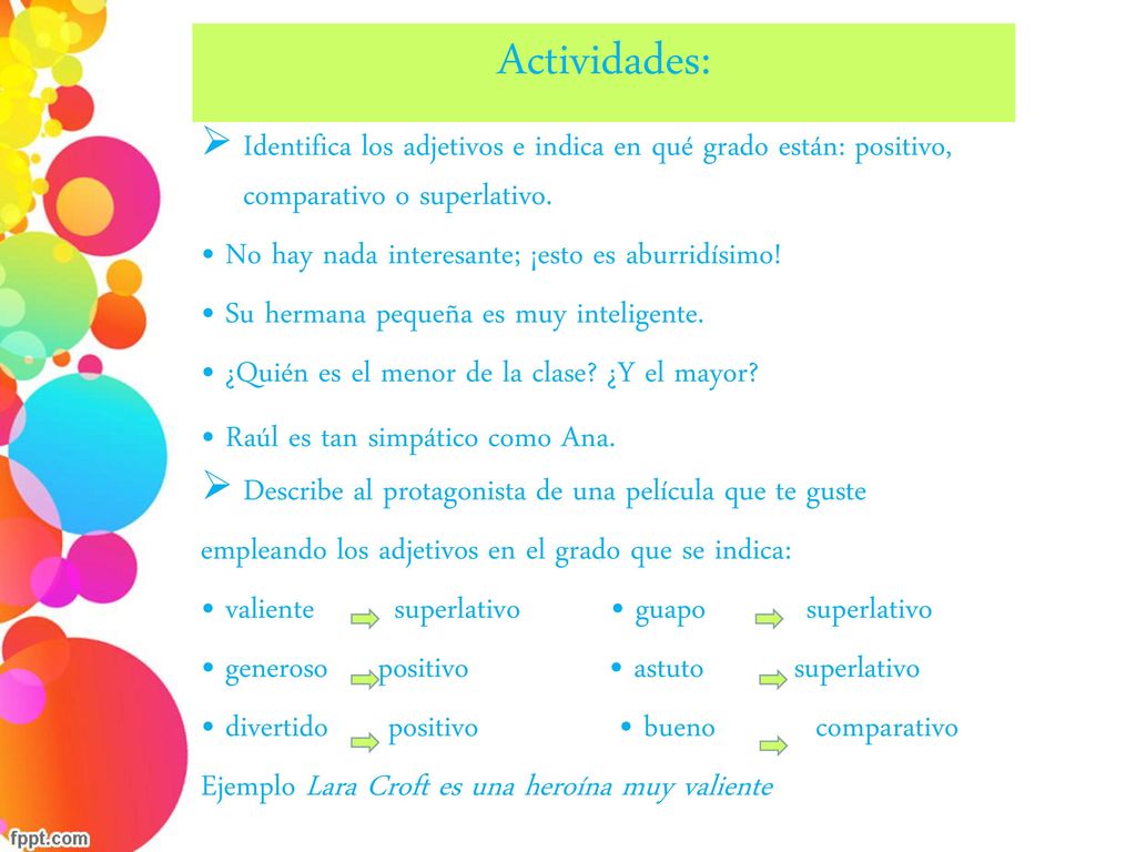 Actividades: Identifica los adjetivos e indica en qué grado están: positivo, comparativo o superlativo.