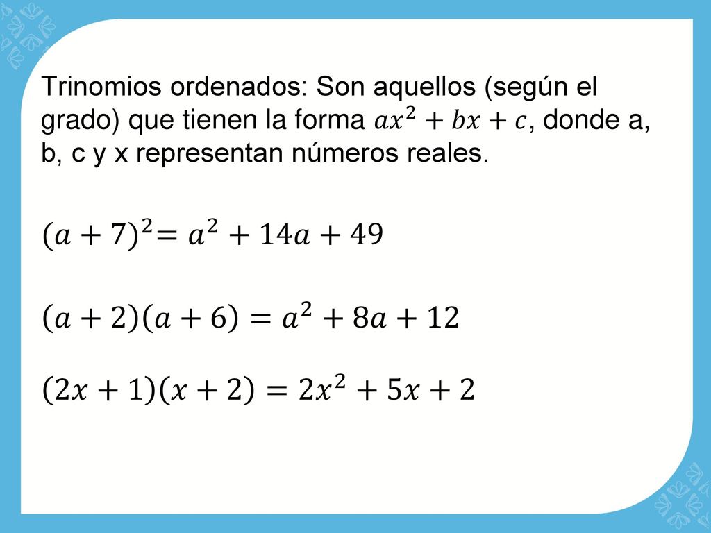 (𝑎+7) 2 = 𝑎 2 +14𝑎+49 𝑎+2 𝑎+6 = 𝑎 2 +8𝑎+12 2𝑥+1 𝑥+2 = 2𝑥 2 +5𝑥+2