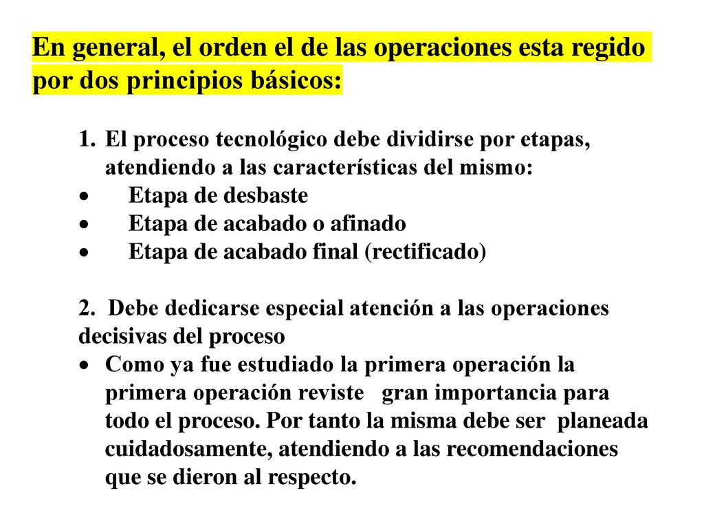En general, el orden el de las operaciones esta regido por dos principios básicos:
