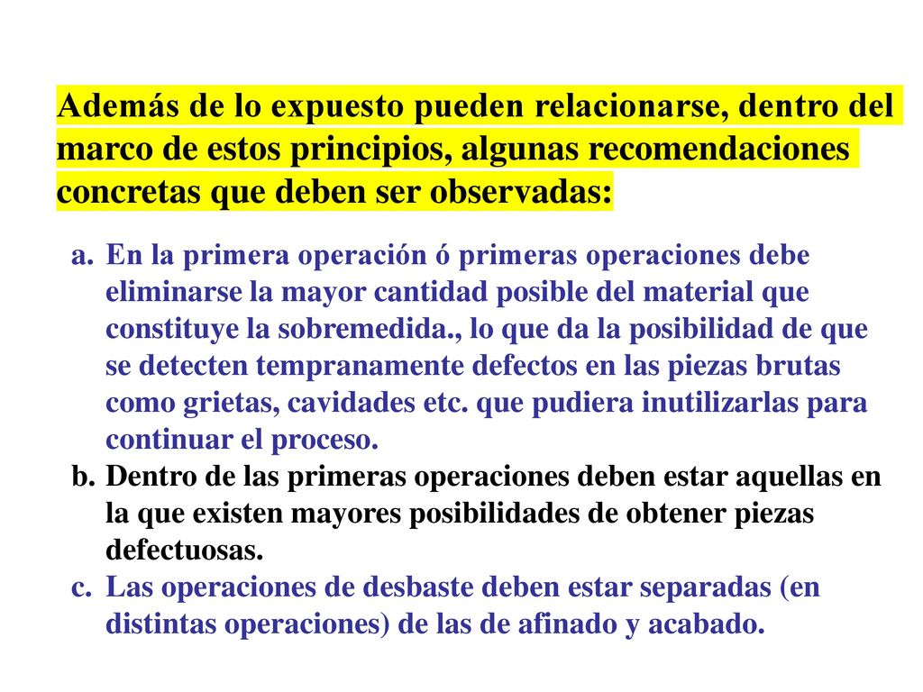 Además de lo expuesto pueden relacionarse, dentro del marco de estos principios, algunas recomendaciones concretas que deben ser observadas: