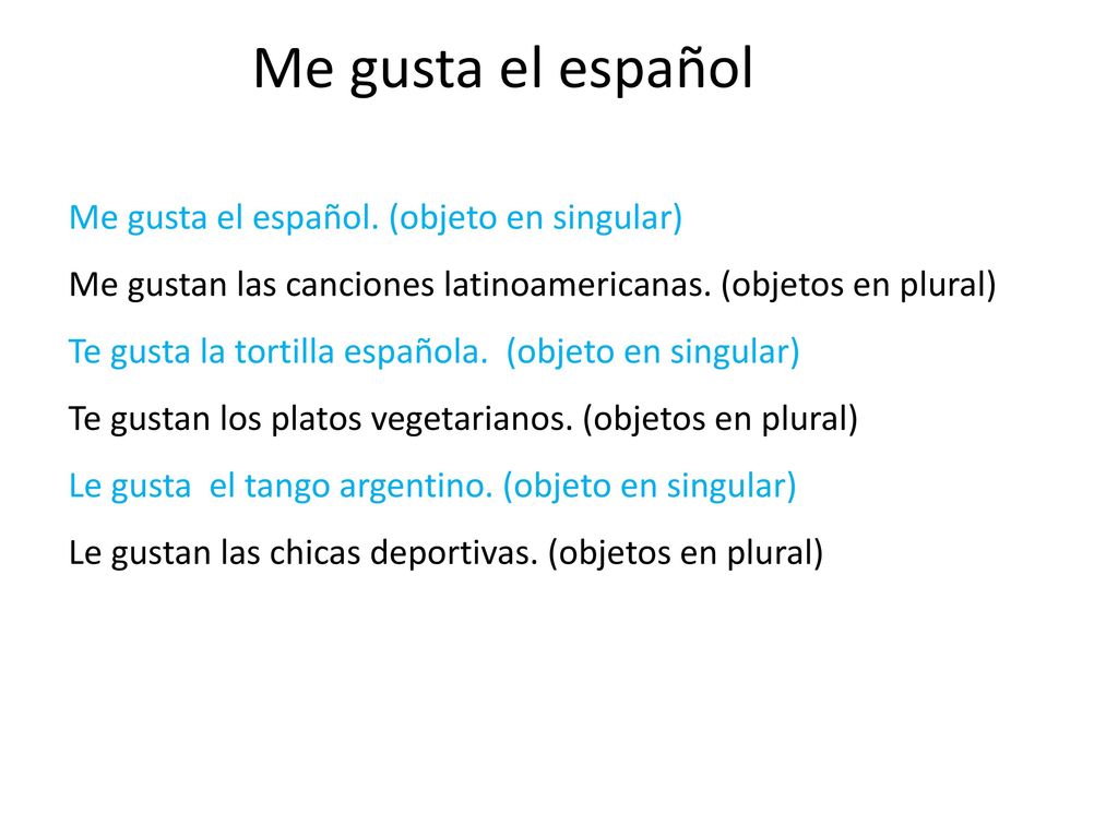Me gusta el español Me gusta el español. (objeto en singular)