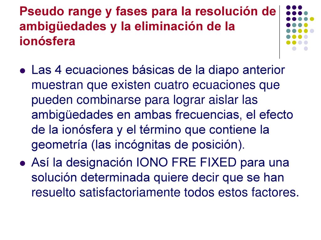 Pseudo range y fases para la resolución de ambigüedades y la eliminación de la ionósfera