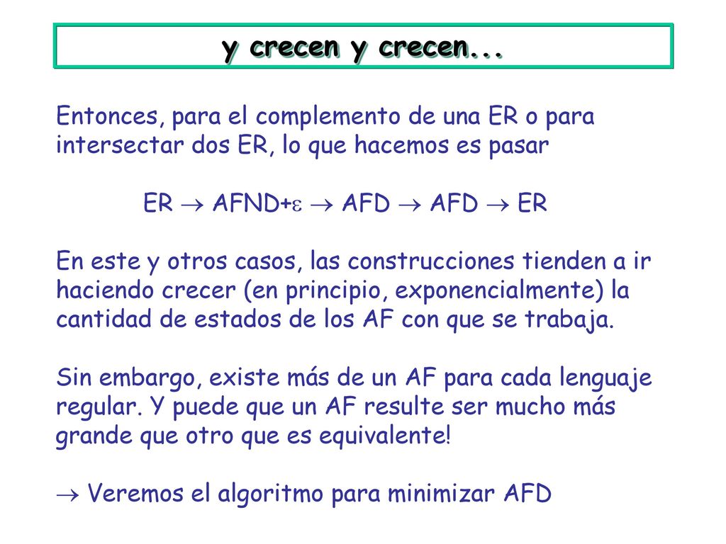 y crecen y crecen... Entonces, para el complemento de una ER o para intersectar dos ER, lo que hacemos es pasar.