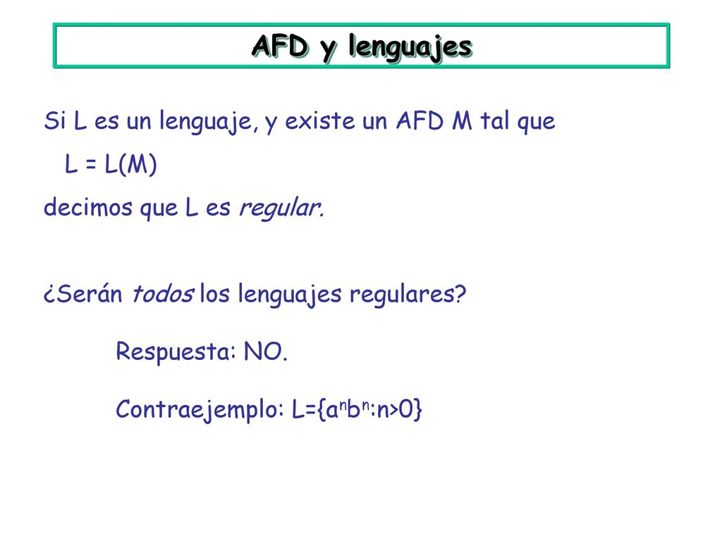 AFD y lenguajes Si L es un lenguaje, y existe un AFD M tal que