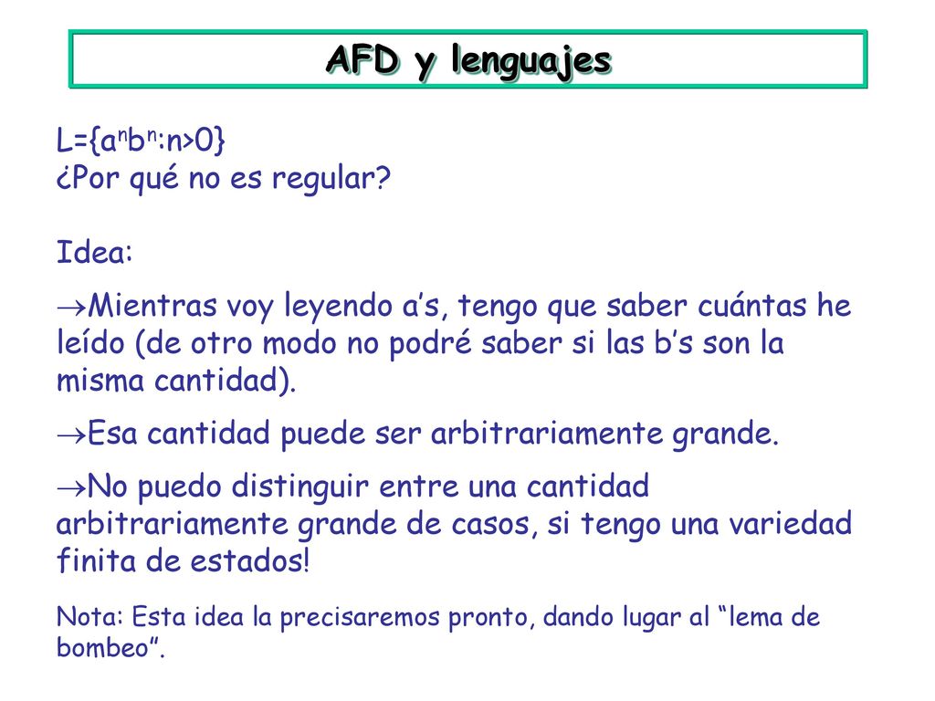 AFD y lenguajes L={anbn:n>0} ¿Por qué no es regular Idea: